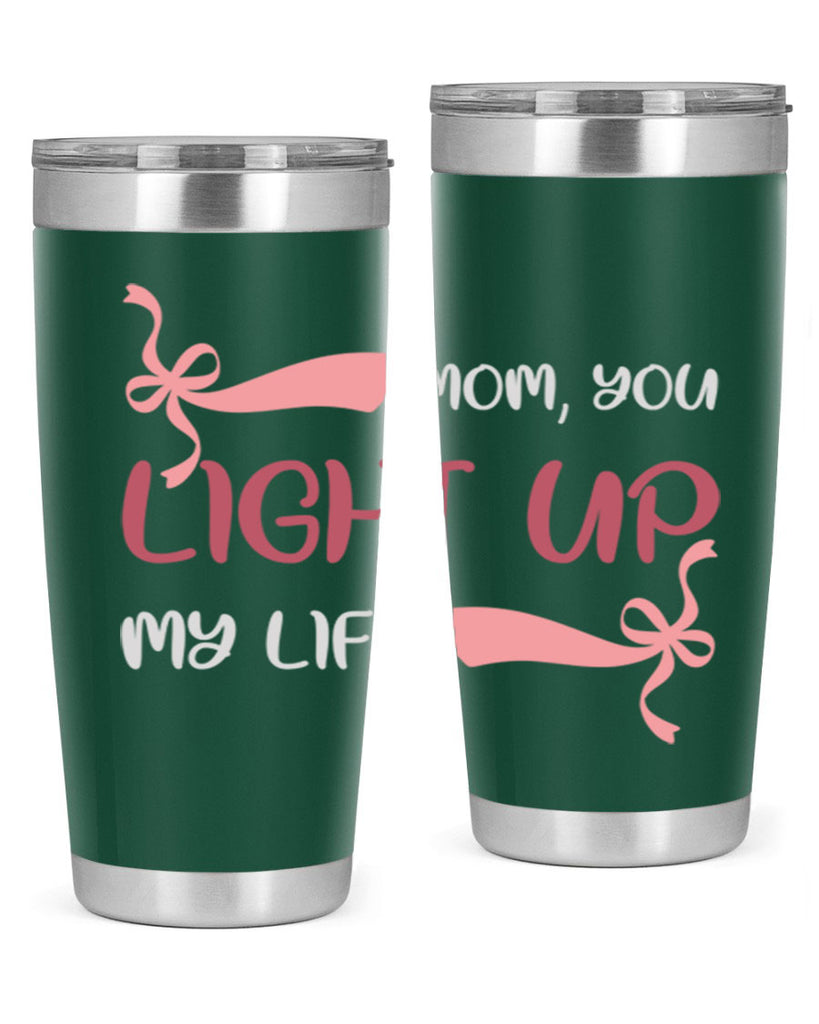 mom you light up my life 115#- mom- Tumbler