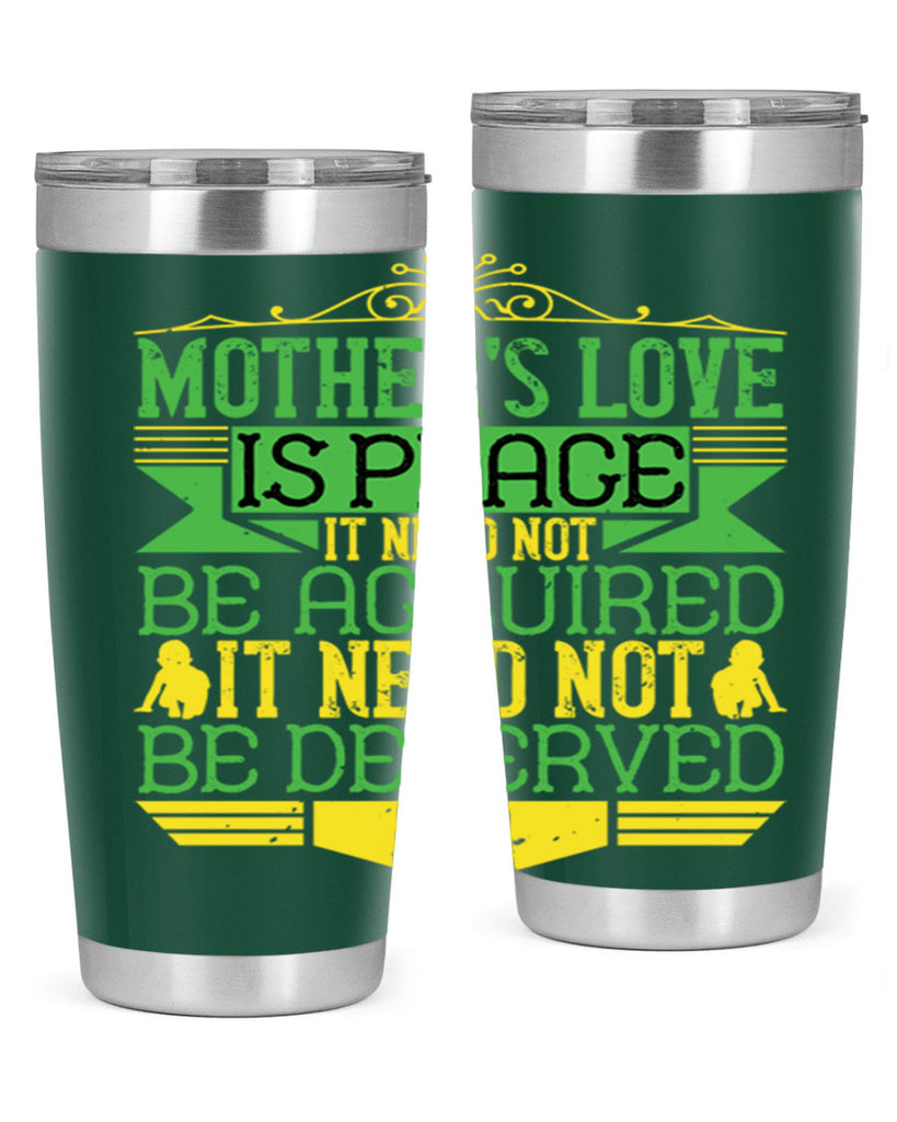 mother’s love is peace it need not be acquired it need not be deserved 41#- Parents Day- Tumbler