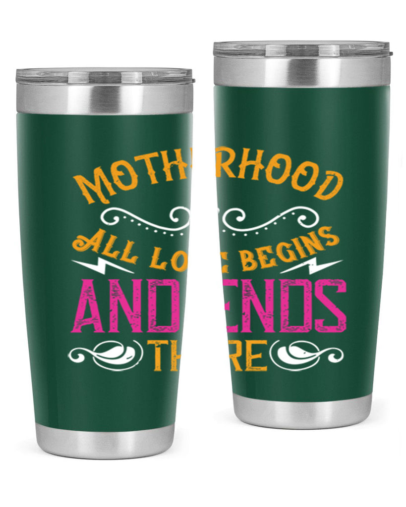 motherhood all love begins and ends there 99#- mom- Tumbler