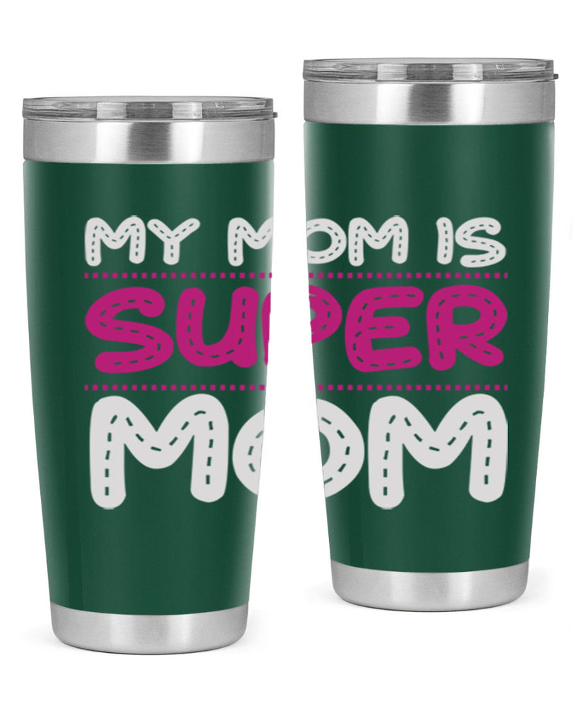 my mom is super mom 90#- mom- Tumbler