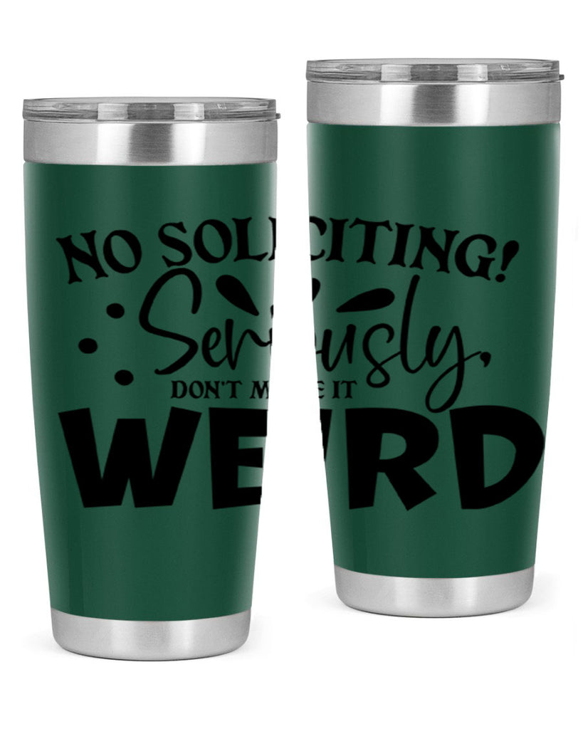 no soliciting seriously dont make it weird 59#- home- Tumbler