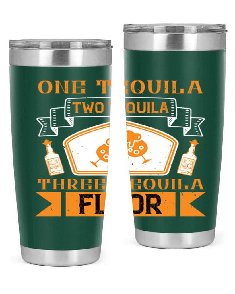 one tequila two tequila three tequila floor 29#- drinking- Tumbler