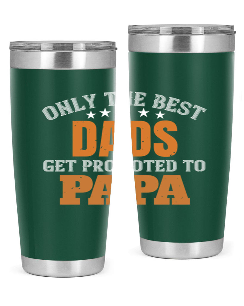 only the best dads get promoted to papa 24#- grandpa - papa- Tumbler