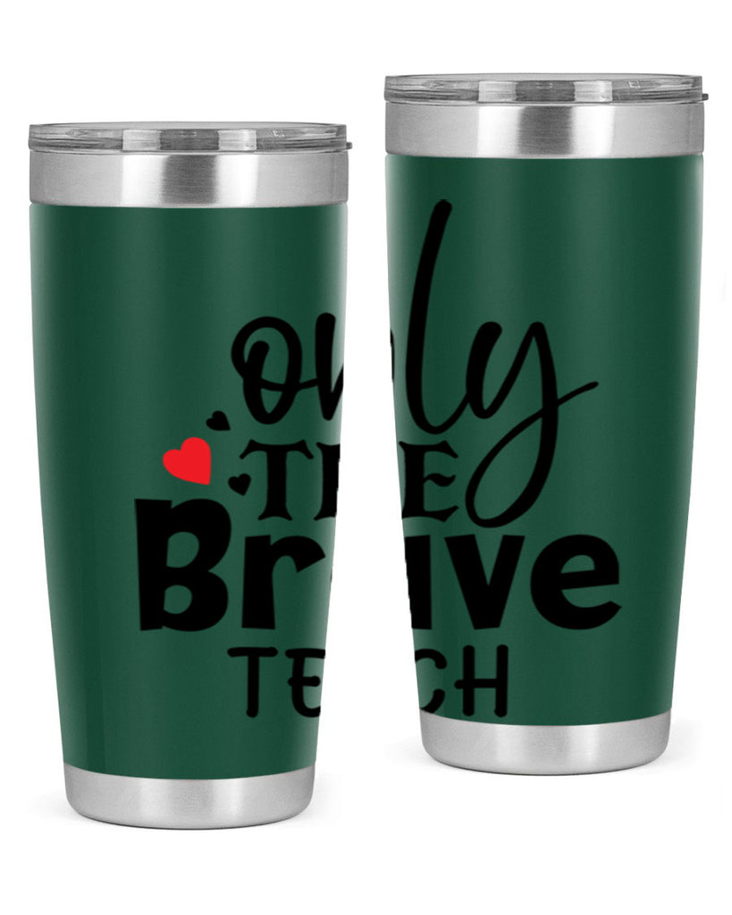 only the brave teach Style 153#- teacher- tumbler