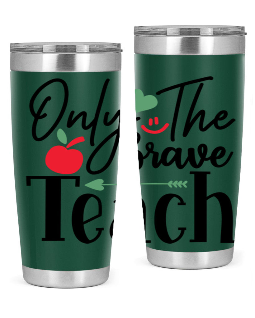 only the brave teach Style 155#- teacher- tumbler