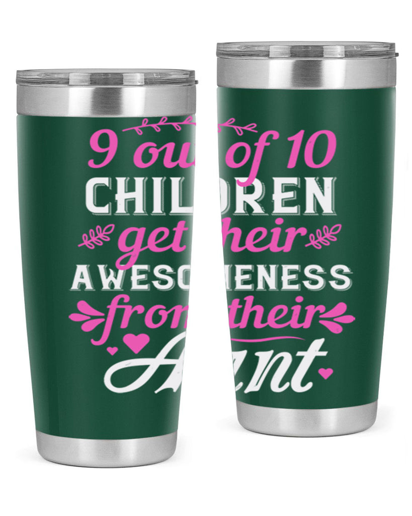 out of children get their awesomeness from their aunt Style 57#- aunt- Tumbler