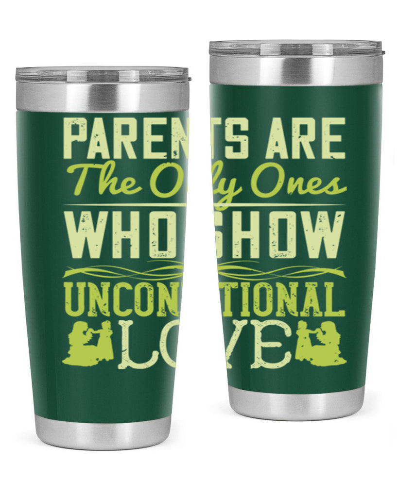 parents are the only ones who show unconditional love 26#- Parents Day- Tumbler