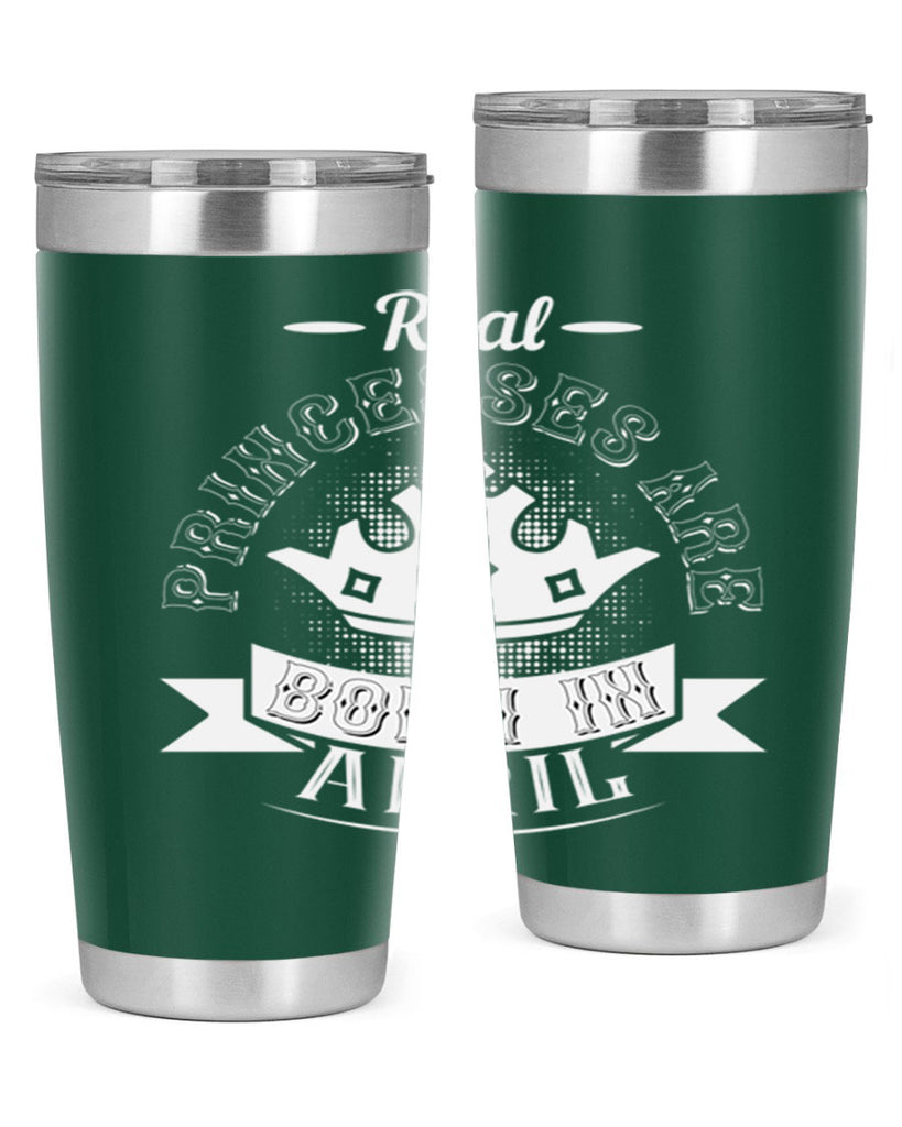 real prinesses are born in april Style 42#- birthday- tumbler