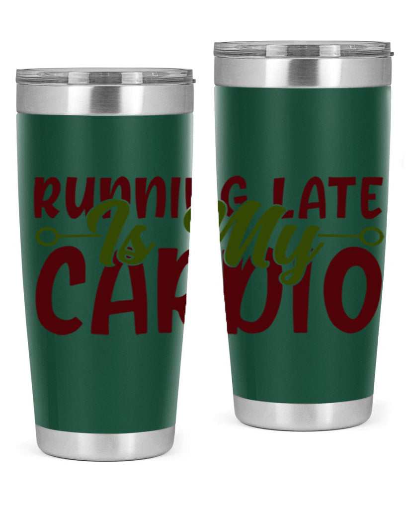 running late is my cardio 23#- gym- Tumbler