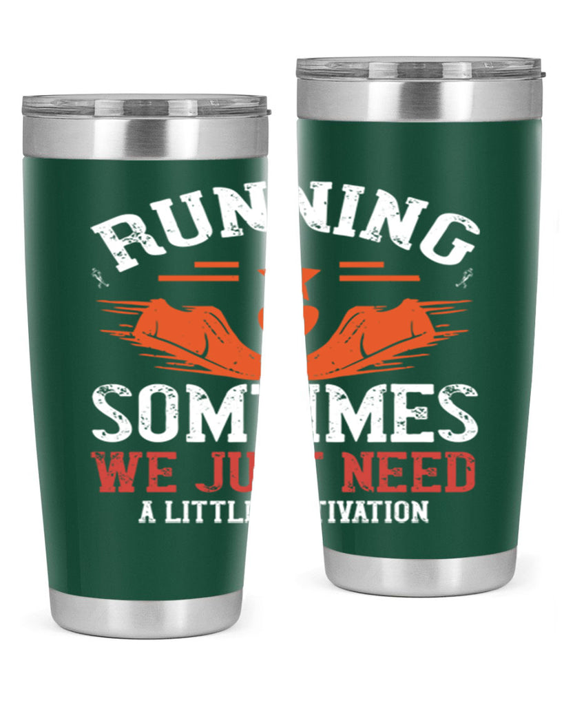 running sometimes we just need alittler motivation 17#- running- Tumbler