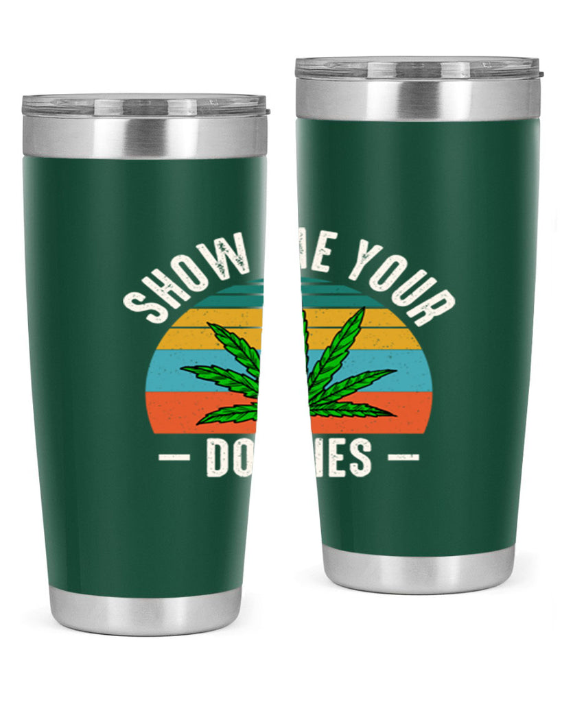 show me your doobies 230#- marijuana- Tumbler