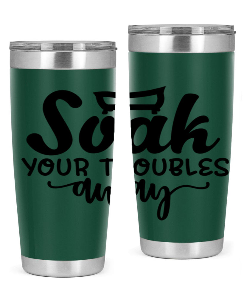 soak your troubles away 59#- bathroom- Tumbler