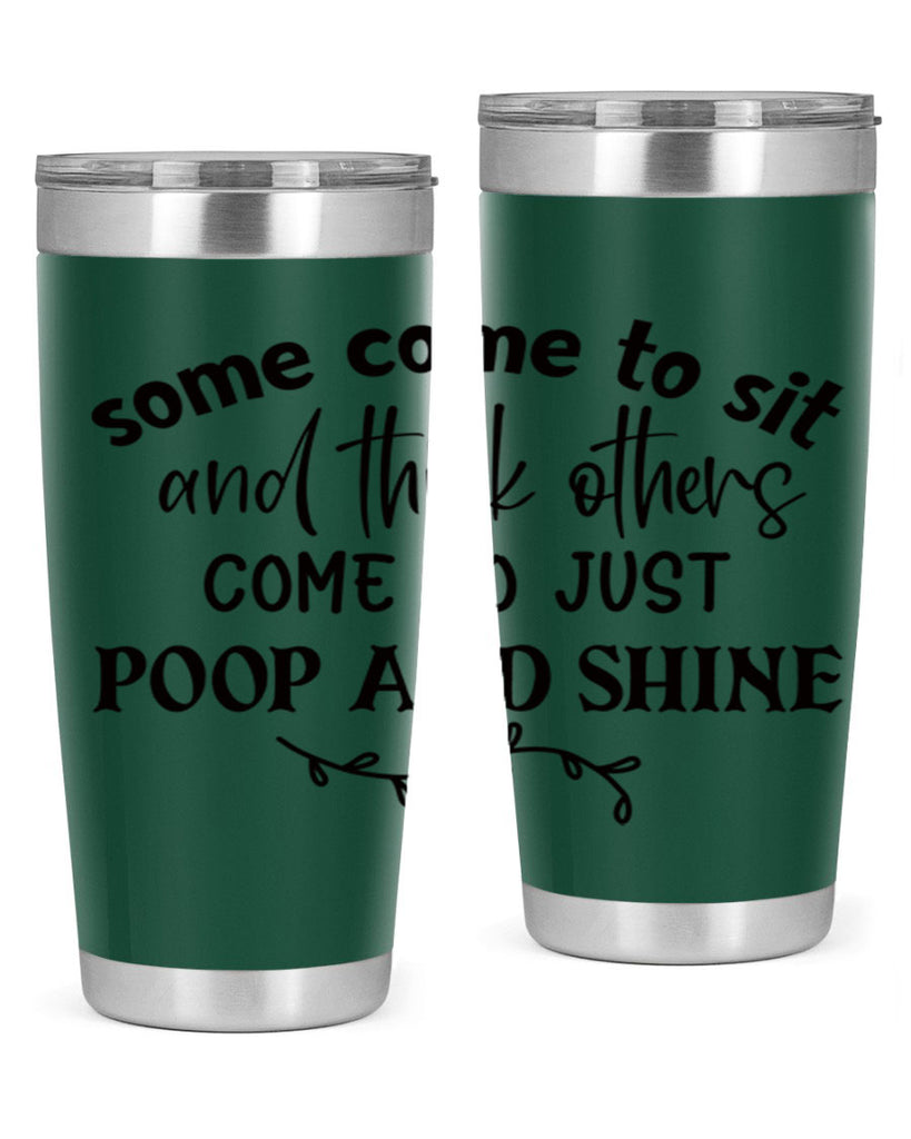 some come to sit and think others come to just poop and shine 57#- bathroom- Tumbler