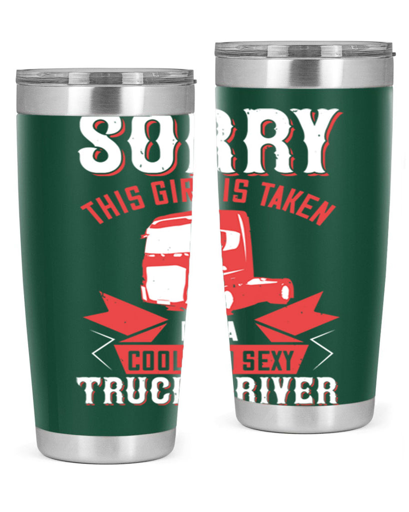 sorry this girl is taken by a cool and sexy truck driver Style 22#- truck driver- tumbler