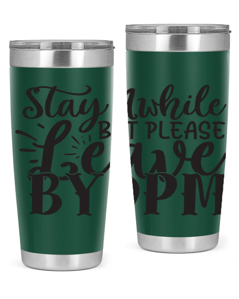 stay awhile but please leave by pm 50#- home- Tumbler