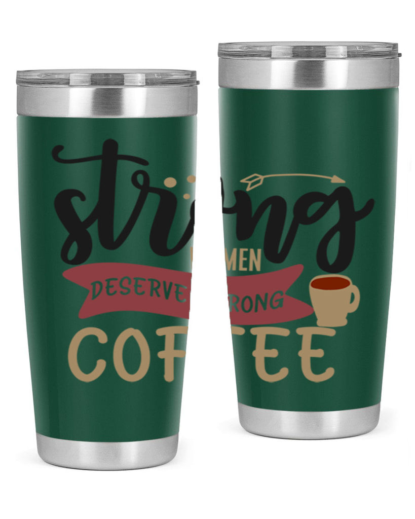 strong women deserve strong coffee 200#- coffee- Tumbler