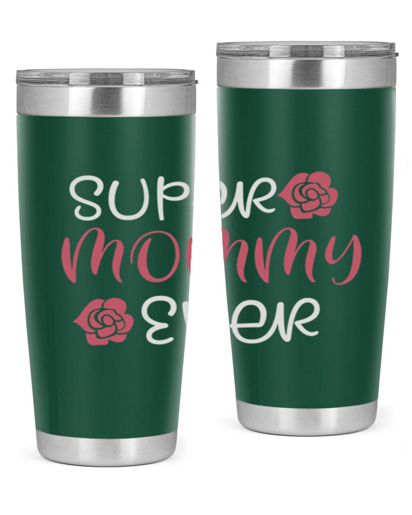 super mommy ever 65#- mom- Tumbler