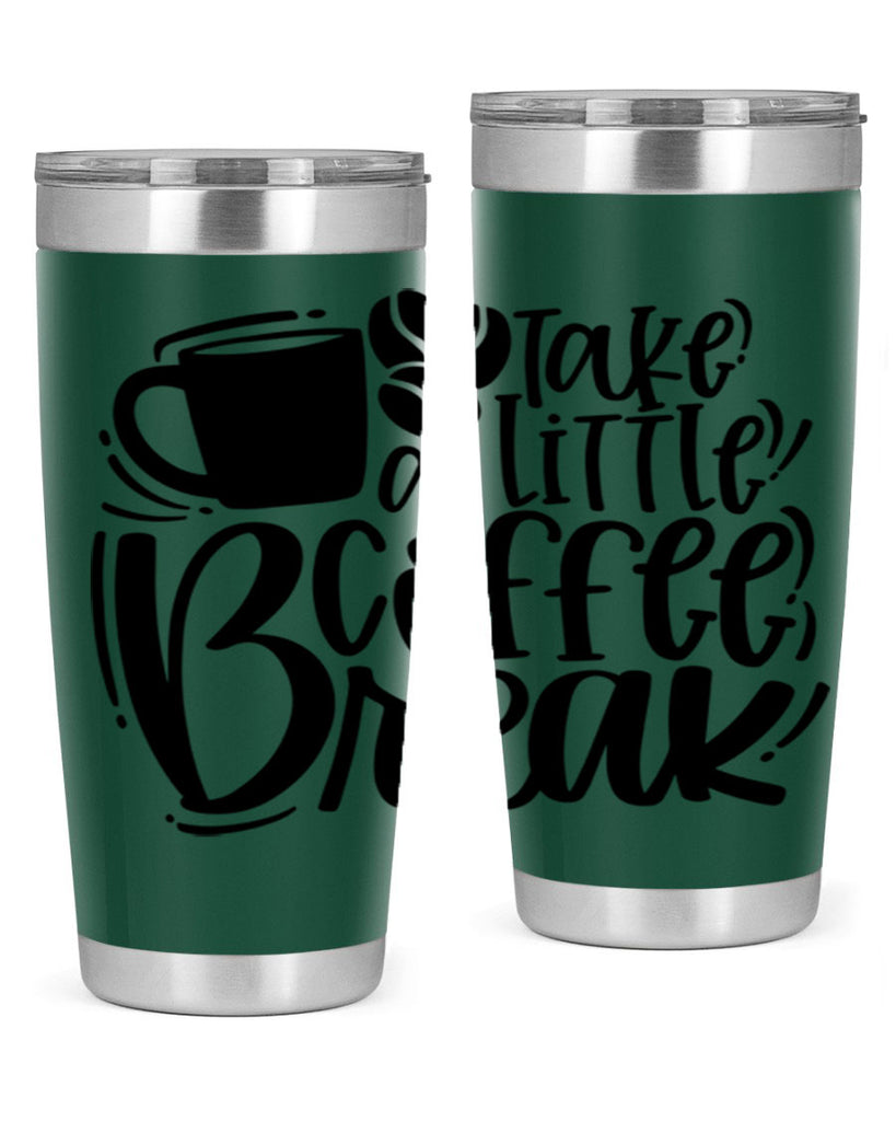 take a little coffee break 24#- coffee- Tumbler