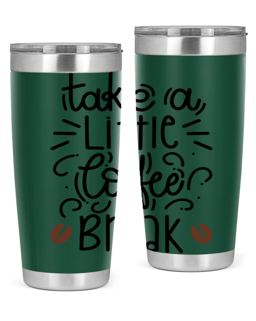 take a little coffee break 25#- coffee- Tumbler