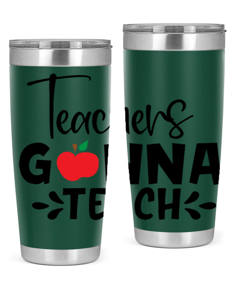 teachers gonna teach Style 131#- teacher- tumbler