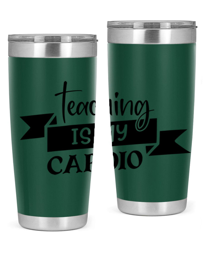 teaching is my cardio Style 127#- teacher- tumbler