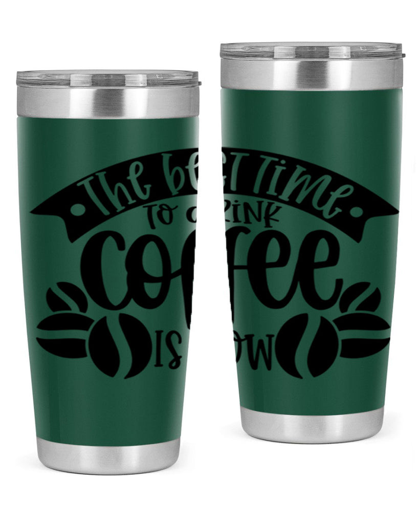 the best time to drink coffee is now 23#- coffee- Tumbler