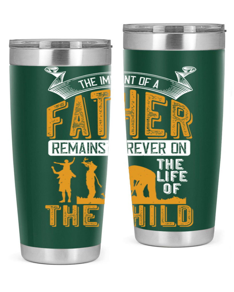 the imprint of a father remains forever on the life of the child 163#- fathers day- Tumbler