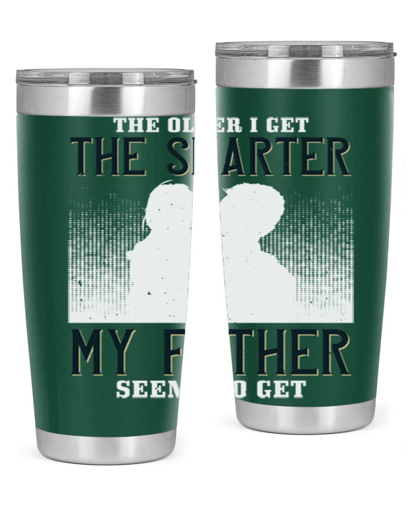 the older i get the smarter 156#- fathers day- Tumbler