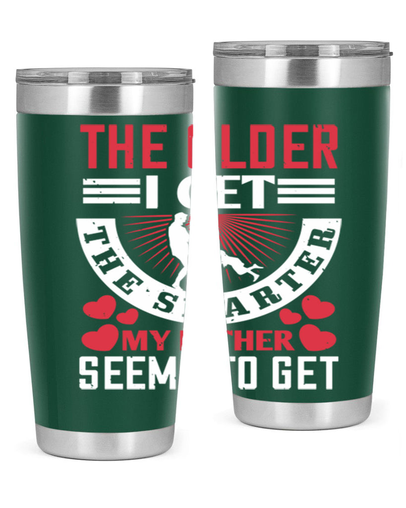 the older i get the smarter my 153#- fathers day- Tumbler