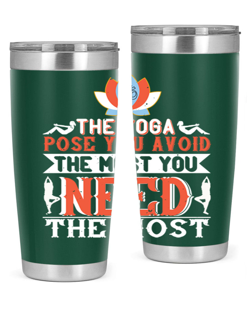 the yoga pose you avoid the most you need the most 48#- yoga- Tumbler