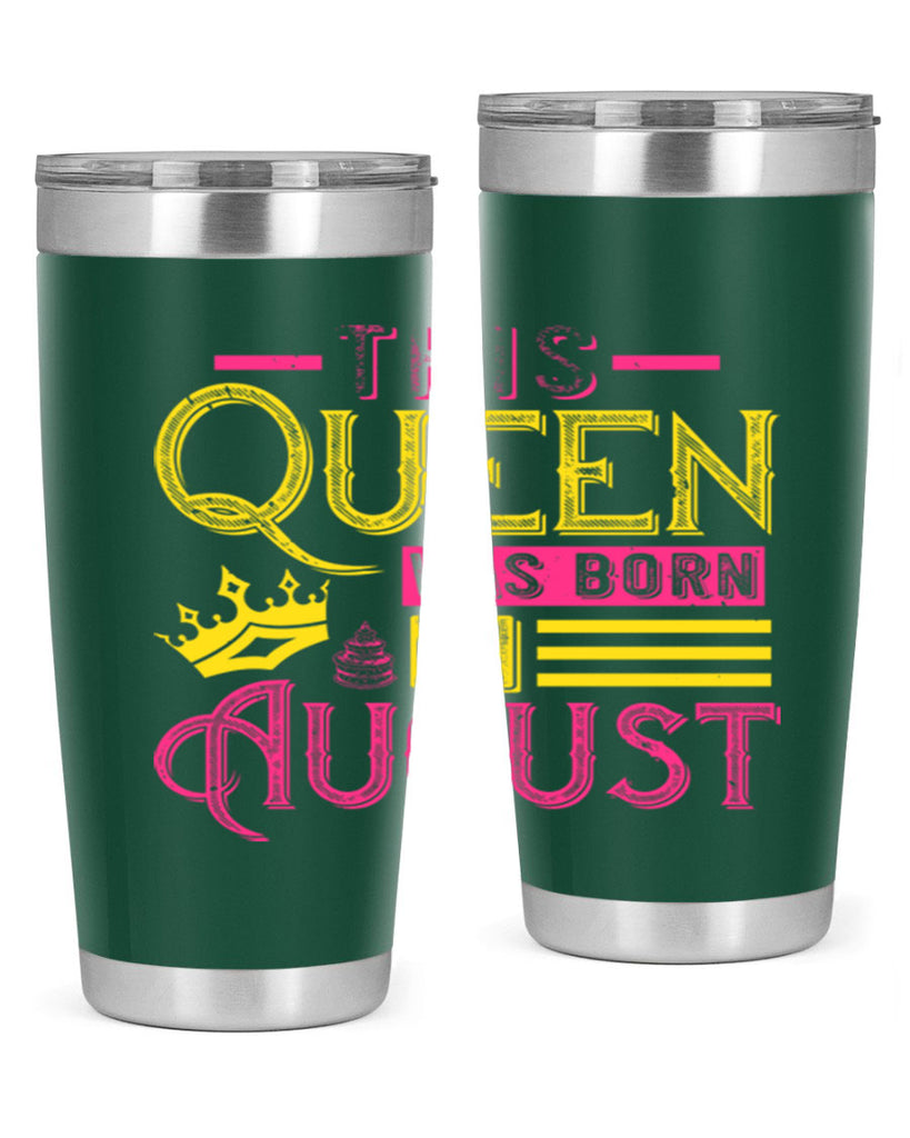 this queen was born in august Style 26#- birthday- tumbler