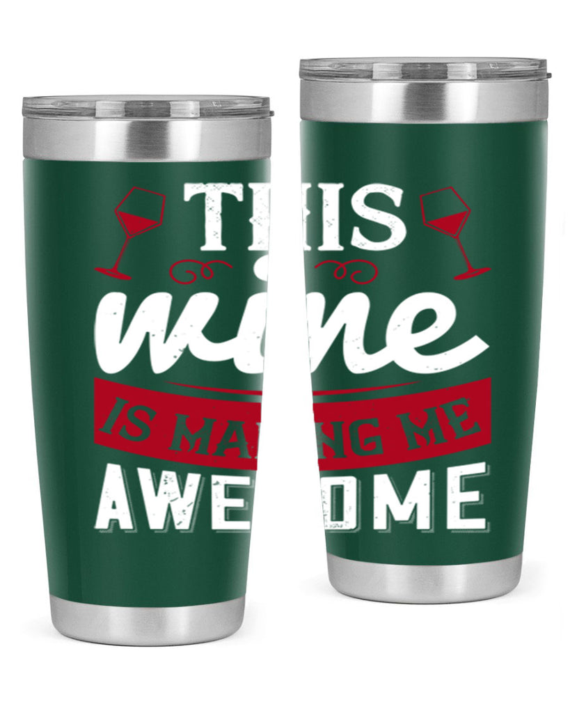 this wine is making me awesome 117#- wine- Tumbler