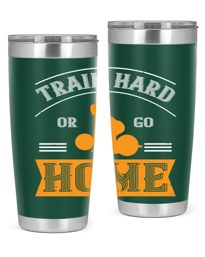 train hard or go home 63#- gym- Tumbler