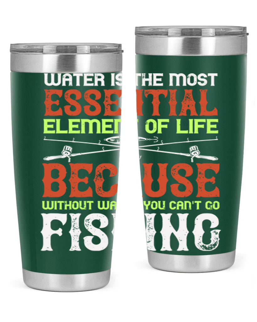 water is the most essential 18#- fishing- Tumbler