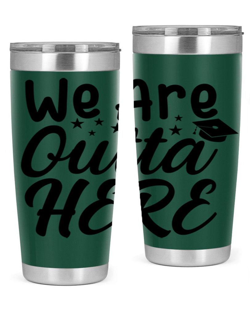 we are outta here 8#- graduation- Tumbler
