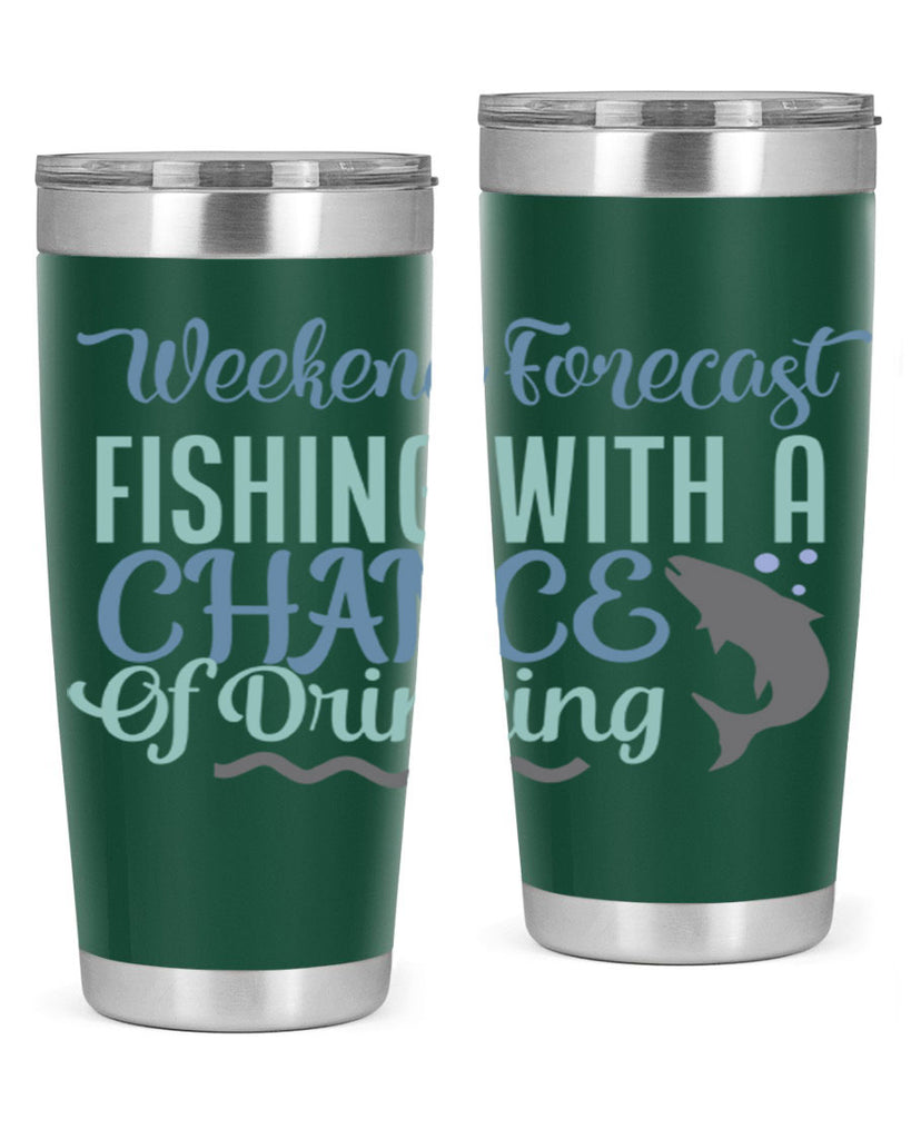 weekend forecast fishing with a chance of drinking 193#- fishing- Tumbler