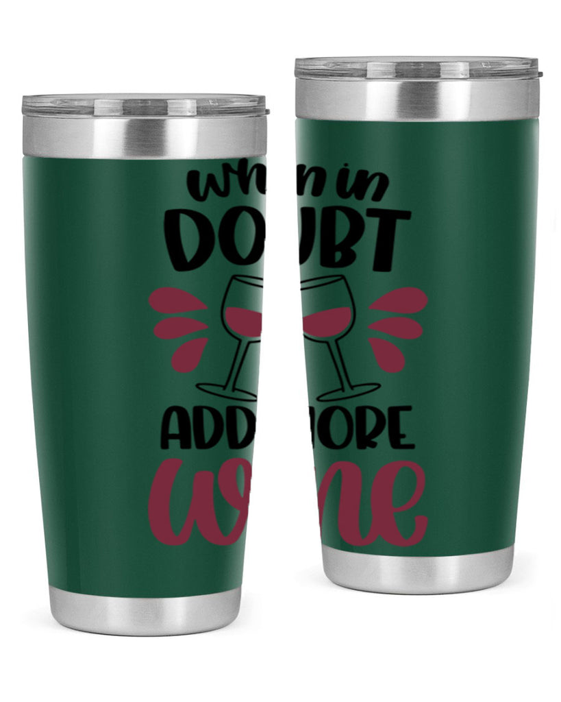 when in doubt add more wine 24#- wine- Tumbler