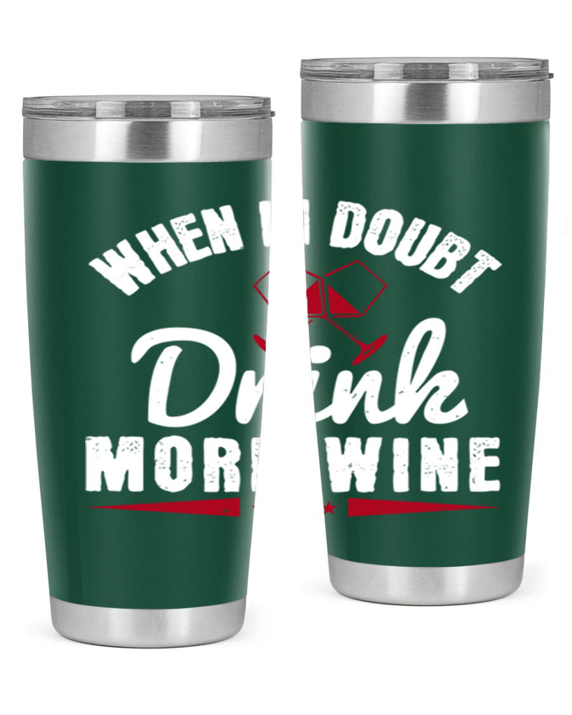 when in doubt drink more wine 113#- wine- Tumbler