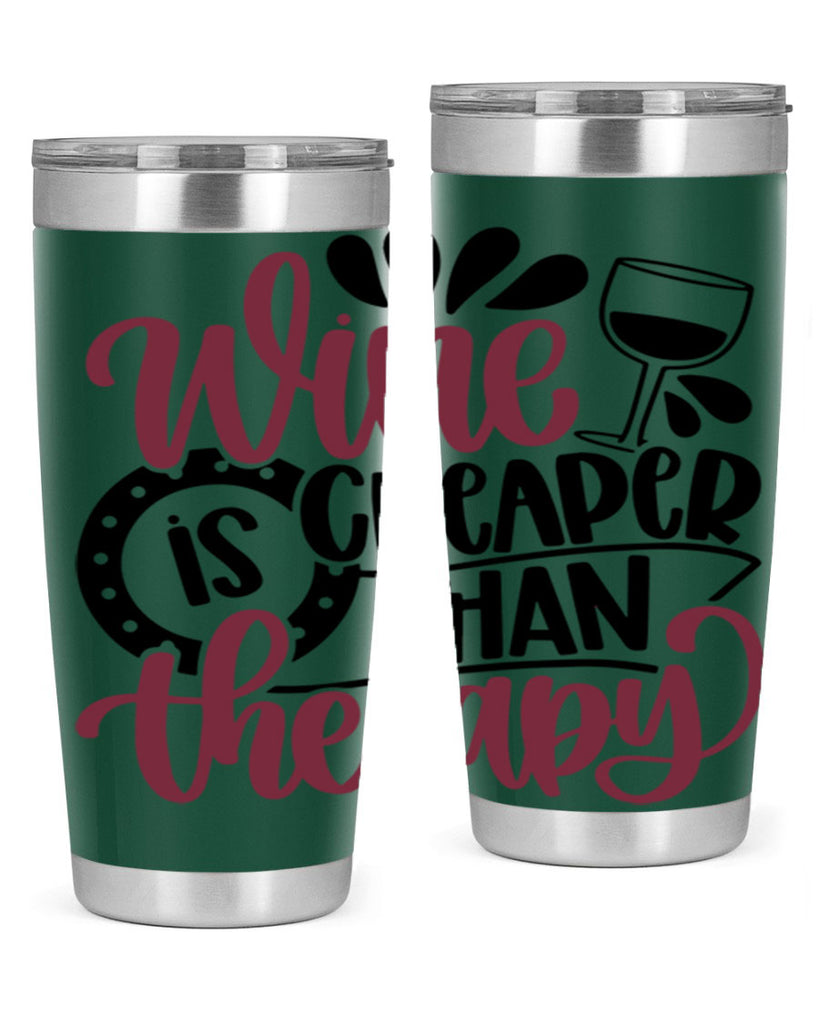 wine is cheaper than therapy 21#- wine- Tumbler