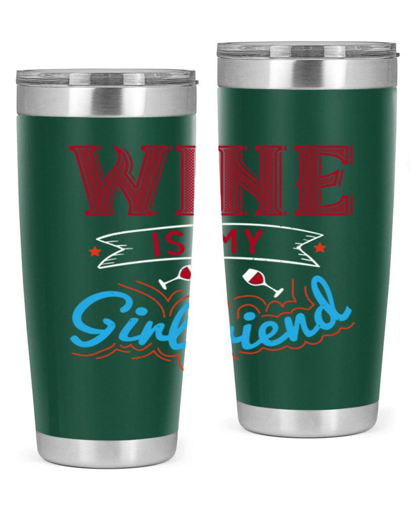 wine is my girlfriend 105#- wine- Tumbler