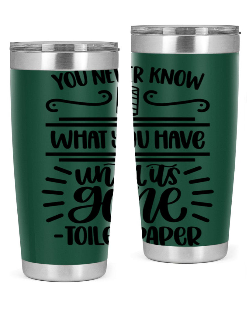 you never know what you have until it is gone 1#- bathroom- Tumbler