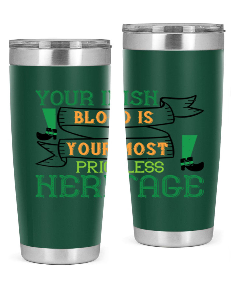 your irish blood is your most priceless heritage Style 3#- St Patricks Day- Tumbler