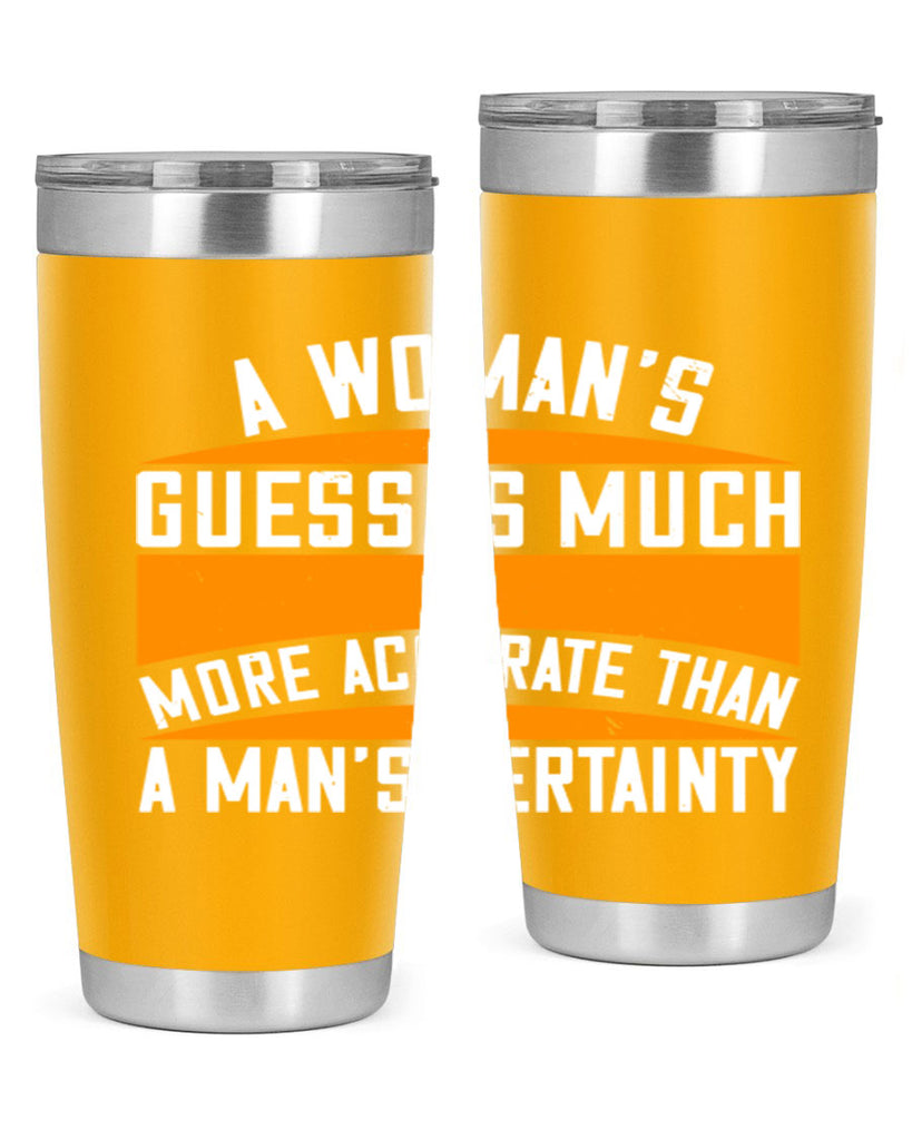 A Womans guess is much more accurate than a mans certainty Style 83#- womens day- Tumbler