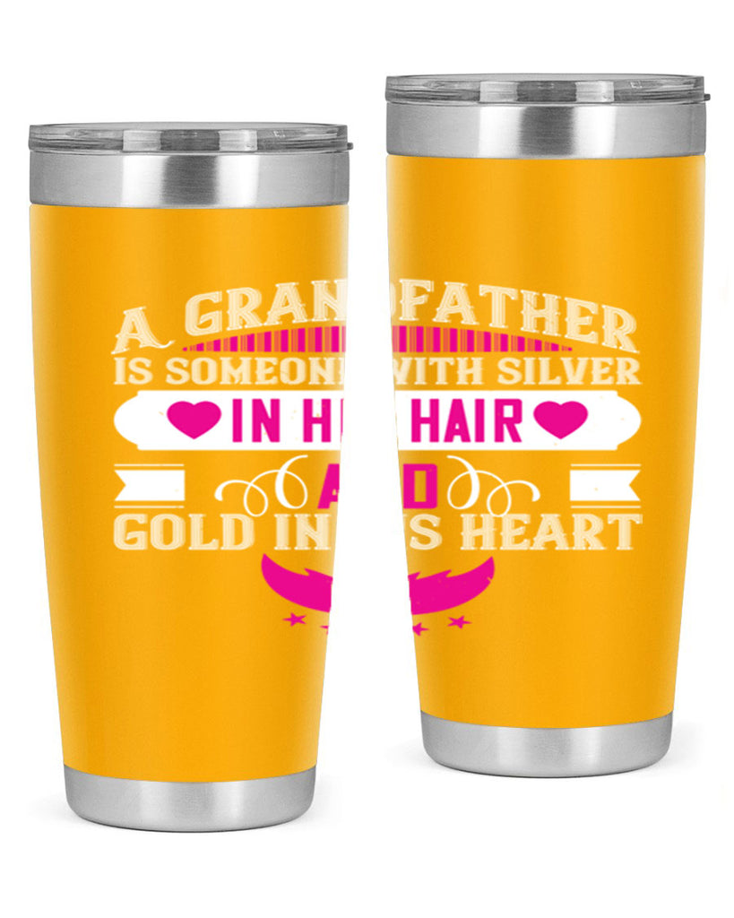 A grandfather is someone with silver in his hair and gold in his heart 102#- grandpa - papa- Tumbler