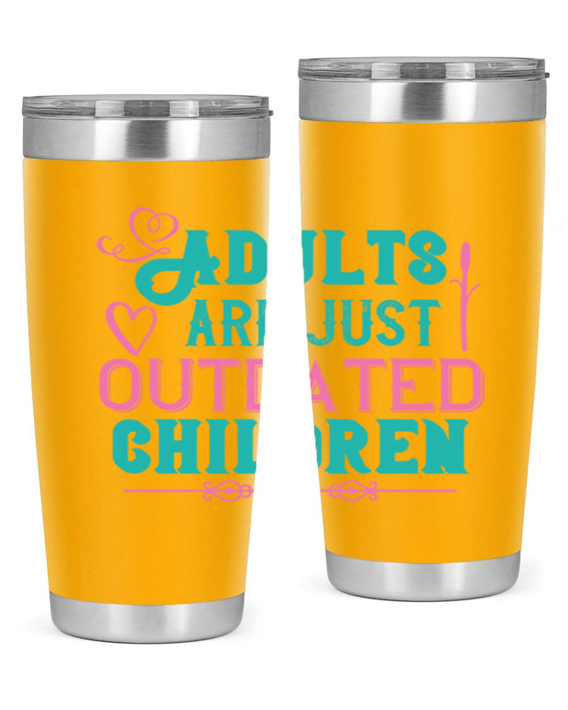 Adults are just outdated children Style 52#- baby- Tumbler