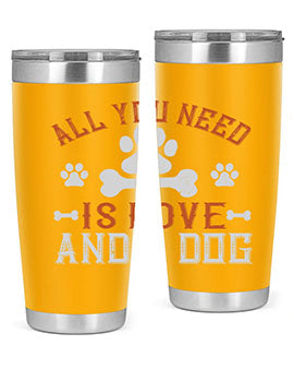 All You Need Is Love And A Dog Style 177#- dog- Tumbler