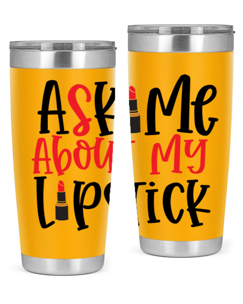 Ask Me About My Lipstick Style 253#- make up- Tumbler