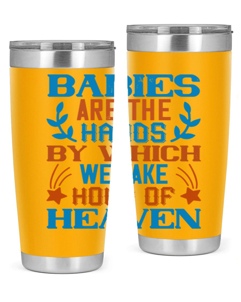 Babies are the hands by which we take hold of heaven Style 131#- baby- tumbler