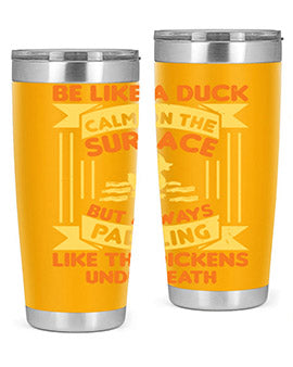 Be like a duck Style 17#- duck- Tumbler