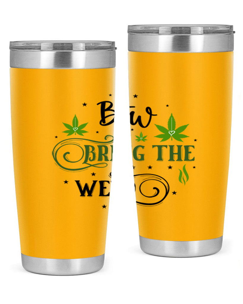 Btw Bring The Weed 23#- marijuana- Tumbler